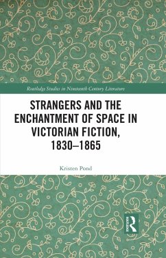 Strangers and the Enchantment of Space in Victorian Fiction, 1830-1865 (eBook, ePUB) - Pond, Kristen