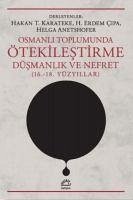 Osmanli Toplumunda Ötekilestirme, Düsmanlik ve Nefret 16.-18. Yüzyillar - T. Karateke, Hakan; Erdem cipa, H.; Anetshofer, Helga