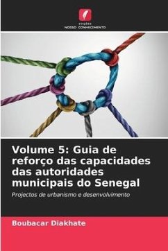 Volume 5: Guia de reforço das capacidades das autoridades municipais do Senegal - Diakhate, Boubacar