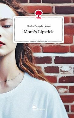 Mom's Lipstick. Life is a Story - story.one - Denyshchenko, Masha