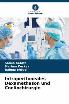 Intraperitoneales Dexamethason und Coeliochirurgie - Ketata, Salma;Keskes, Mariem;Derbel, Rahma