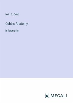 Cobb's Anatomy - Cobb, Irvin S.