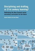 Disciplining and Drafting, or 21st Century Learning? Rethinking the New Zealand Senior Secondary Curriculum for the Future