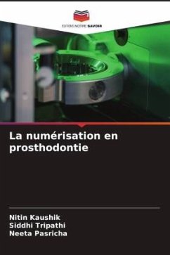 La numérisation en prosthodontie - Kaushik, Nitin;Tripathi, Siddhi;Pasricha, Neeta