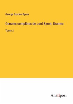 Oeuvres complètes de Lord Byron; Drames - Byron, George Gordon