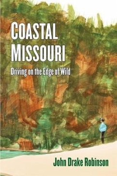 Coastal Missouri: Driving on the Edge of Wild - Robinson, John Drake