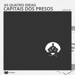 As quatro ideias capitais dos presos (MP3-Download) - do Rio, João