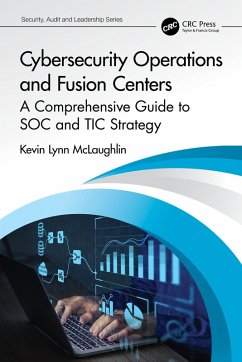 Cybersecurity Operations and Fusion Centers (eBook, ePUB) - McLaughlin, Kevin Lynn