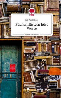 Bücher flüstern leise Worte. Life is a Story - story.one - Baar, Juli Adele
