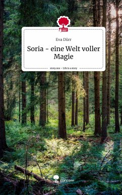 Soria - eine Welt voller Magie. Life is a Story - story.one - Dürr, Eva