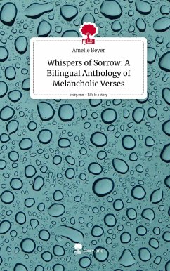 Whispers of Sorrow: A Bilingual Anthology of Melancholic Verses. Life is a Story - story.one - Beyer, Amelie