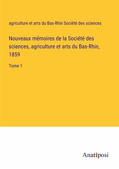 Nouveaux mémoires de la Société des sciences, agriculture et arts du Bas-Rhin, 1859 - Société des sciences, agriculture et arts du Bas-Rhin