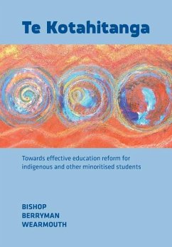 Te Kotahitanga: Towards Effective Education Reform for Indigenous and Other Minoritised Students - Bishop, Russell; Berryman, Mere; Wearmouth, Janice