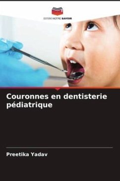 Couronnes en dentisterie pédiatrique - Yadav, Preetika