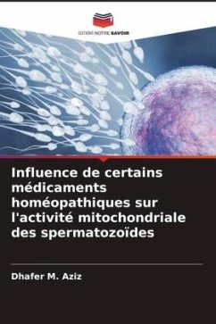 Influence de certains médicaments homéopathiques sur l'activité mitochondriale des spermatozoïdes - Aziz, Dhafer M.