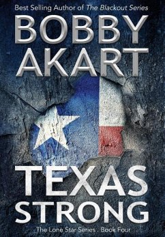 Texas Strong: Post Apocalyptic EMP Survival Fiction - Akart, Bobby