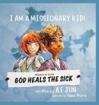 Mission to India: God Heals the Sick (I AM A MISSIONARY KID! SERIES): Missionary Stories for Kids