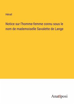 Notice sur l'homme-femme connu sous le nom de mademoiselle Savalette de Lange - Hérail