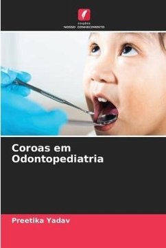 Coroas em Odontopediatria - Yadav, Preetika