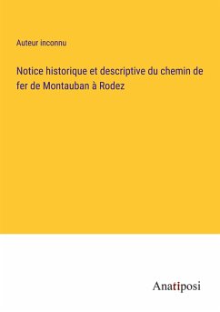 Notice historique et descriptive du chemin de fer de Montauban à Rodez - Auteur Inconnu