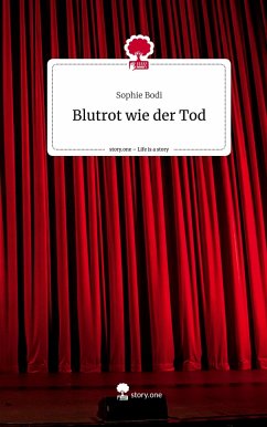 Blutrot wie der Tod. Life is a Story - story.one - Bodi, Sophie