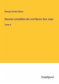 Oeuvres complètes de Lord Byron; Don Juan - Byron, George Gordon