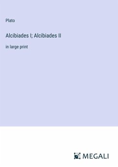 Alcibiades I; Alcibiades II - Plato