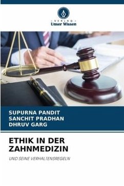 ETHIK IN DER ZAHNMEDIZIN - PANDIT, SUPURNA;Pradhan, Sanchit;GARG, DHRUV