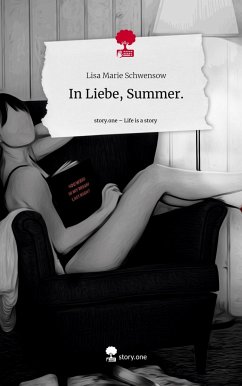 In Liebe, Summer.. Life is a Story - story.one - Schwensow, Lisa Marie