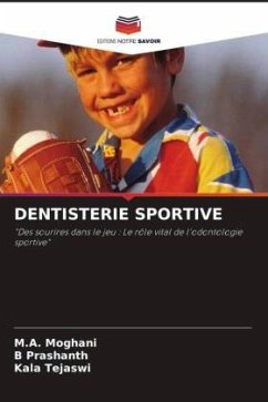 DENTISTERIE SPORTIVE - Moghani, M.A.;Prashanth, B;Tejaswi, Kala