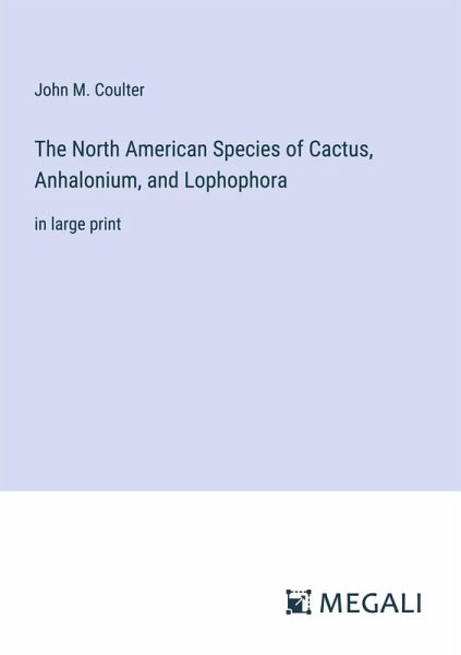 The North American Species of Cactus, Anhalonium, and Lophophora