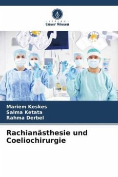 Rachianästhesie und Coeliochirurgie - Keskes, Mariem;Ketata, Salma;Derbel, Rahma