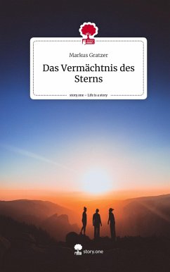 Das Vermächtnis des Sterns. Life is a Story - story.one - Gratzer, Markus