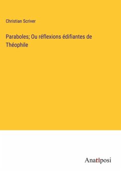Paraboles; Ou réflexions édifiantes de Théophile Cover Paraboles; Ou réflexions édifiantes de Théophile