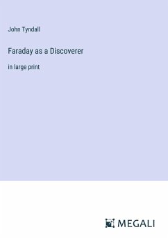 Faraday as a Discoverer - Tyndall, John