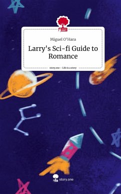 Larry's Sci-fi Guide to Romance. Life is a Story - story.one - O'Hara, Miguel