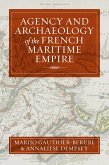 Agency and Archaeology of the French Maritime Empire (eBook, ePUB)