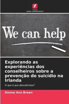 Explorando as experiências dos conselheiros sobre a prevenção do suicídio na Irlanda - Breen, Donna Ann