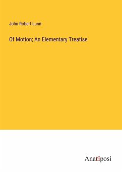 Of Motion; An Elementary Treatise - Lunn, John Robert