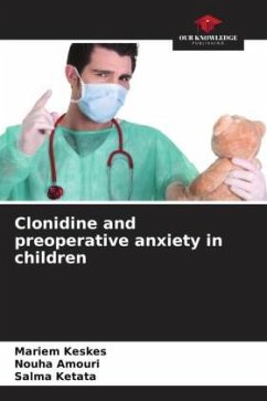 Clonidine and preoperative anxiety in children - Keskes, Mariem;Amouri, Nouha;Ketata, Salma