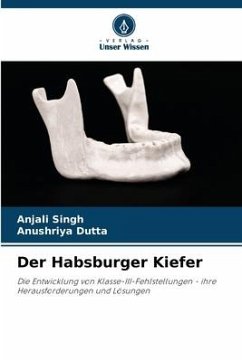 Der Habsburger Kiefer - Singh, Anjali;Dutta, Anushriya