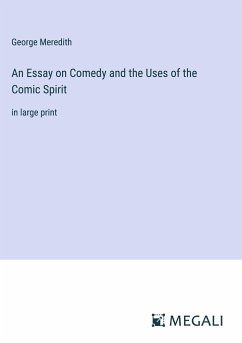 An Essay on Comedy and the Uses of the Comic Spirit - Meredith, George