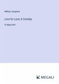 Love for Love; A Comedy Love for Love; A Comedy