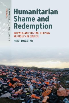 Humanitarian Shame and Redemption (eBook, ePUB) - Mogstad, Heidi