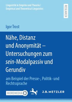 Nähe, Distanz und Anonymität - Untersuchungen zum sein-Modalpassiv und Gerundiv (eBook, PDF) - Trost, Igor