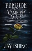 Prelude to the Vampire War (Hunters & Prey, #0) (eBook, ePUB) Prelude to the Vampire War (Hunters & Prey, #0) (eBook, ePUB)