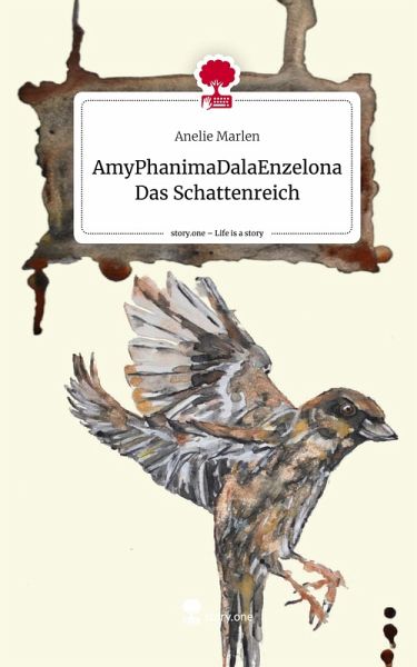 AmyPhanimaDalaEnzelona Das Schattenreich. Life is a Story - story.one