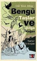 Gök Yeleli Atlilar - Bengü Taslar ve Bilge Kagan - Erdogan, Nuriye