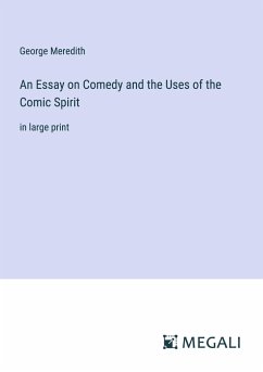 An Essay on Comedy and the Uses of the Comic Spirit - Meredith, George