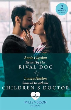 Healed By Her Rival Doc / Snowed In With The Children's Doctor - 2 Books in 1 (Mills & Boon Medical) (eBook, ePUB) - Claydon, Annie; Heaton, Louisa